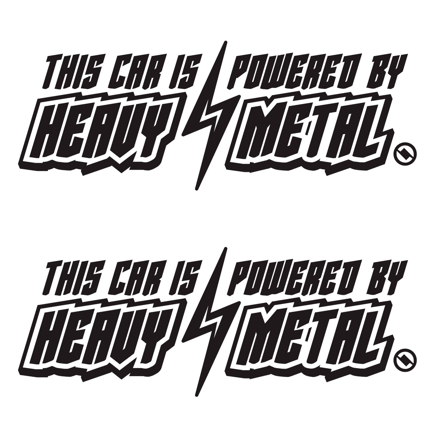 Black 6 inch "This Car is Powered by Heavy Metal" vinyl decal 2 pack bundle.