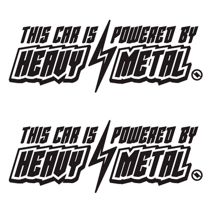 Black 6 inch "This Car is Powered by Heavy Metal" vinyl decal 2 pack bundle.