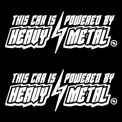 White 6 inch "This Car is Powered by Heavy Metal" vinyl decal 2 pack bundle.