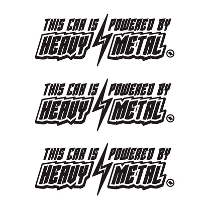 Black 6 inch "This Car is Powered by Heavy Metal" vinyl decal 3 pack bundle.