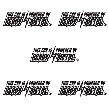 Black 6 inch "This Car is Powered by Heavy Metal" vinyl decal 5 pack bundle.